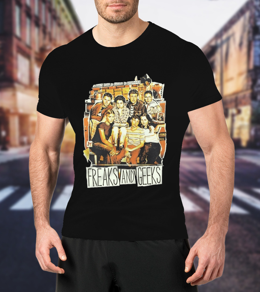 Freaks And Geeks I Don't Want To Relate To Anybody Mid Funk High School Group T-Shirt