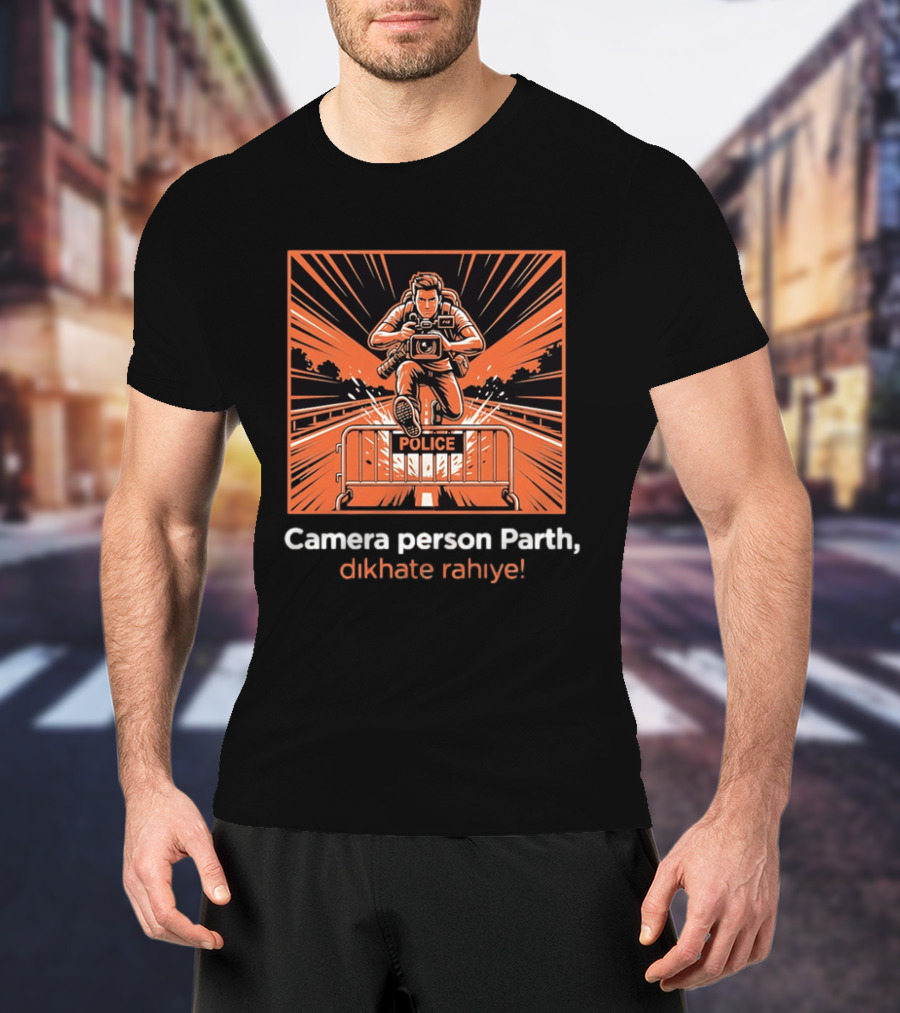 Camera Person Parth Dikhate Rahiye Police Barrier Action Scene T-Shirt