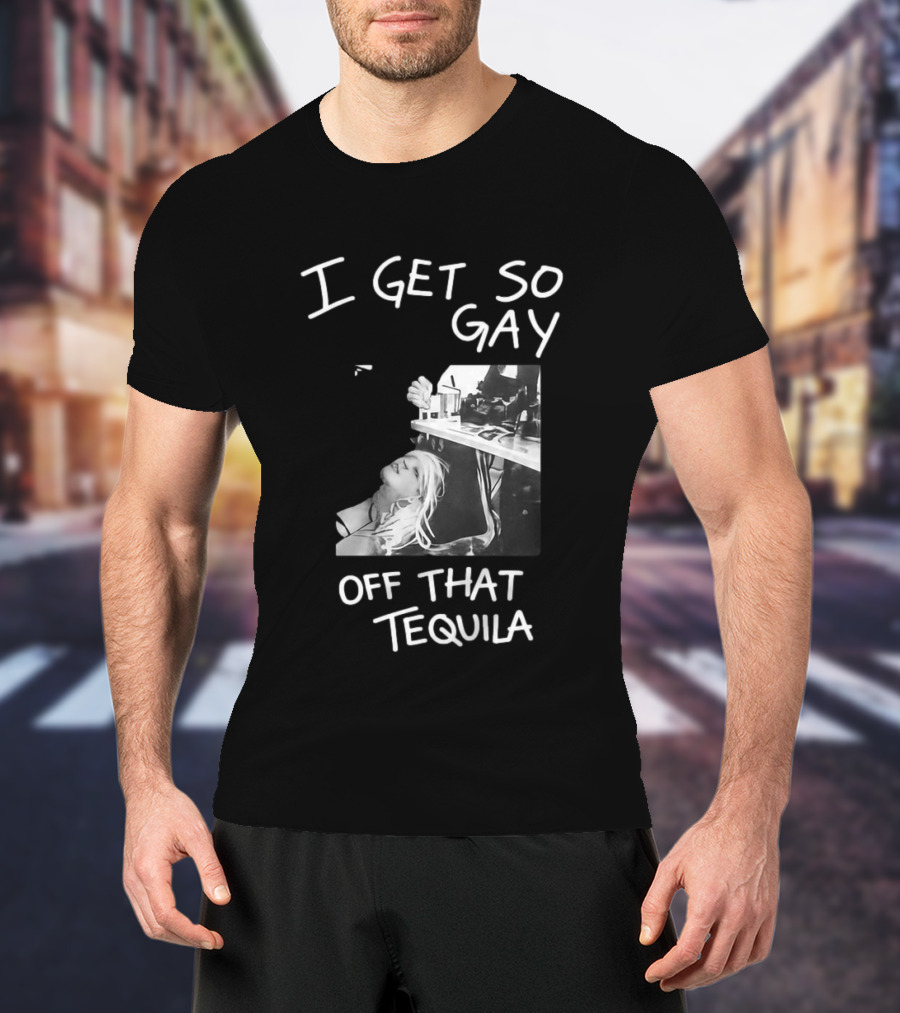 I Get So Gay Off That Tequila Retro Party Vibe T-Shirt