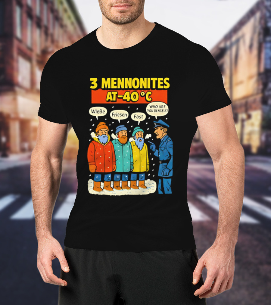 3 Mennonites At 40°C Humorous Wiebe Friesen Fast Who Are You Dengels T-Shirt