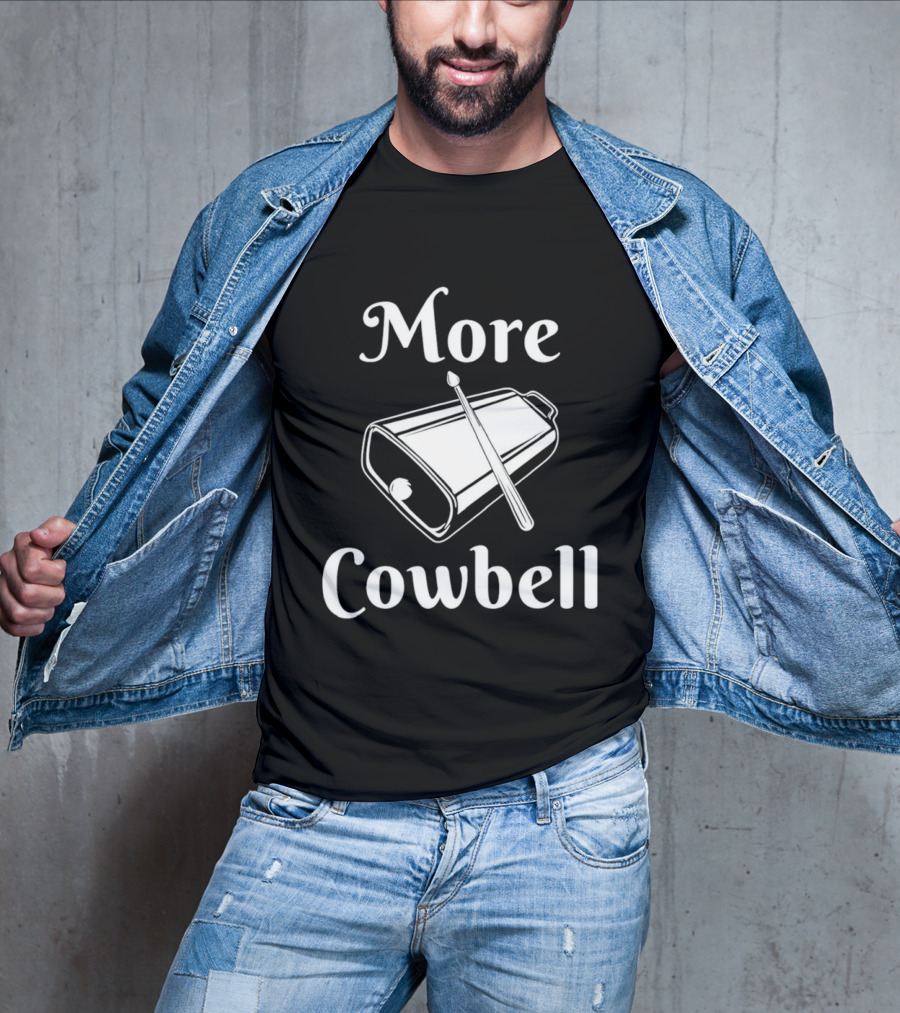 More Cowbell Instrument Classic Humor Phrase T-Shirt