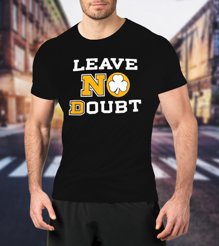 Notre Dame Fighting Irish Leave No Doubt 2026 Shamrock T-Shirt