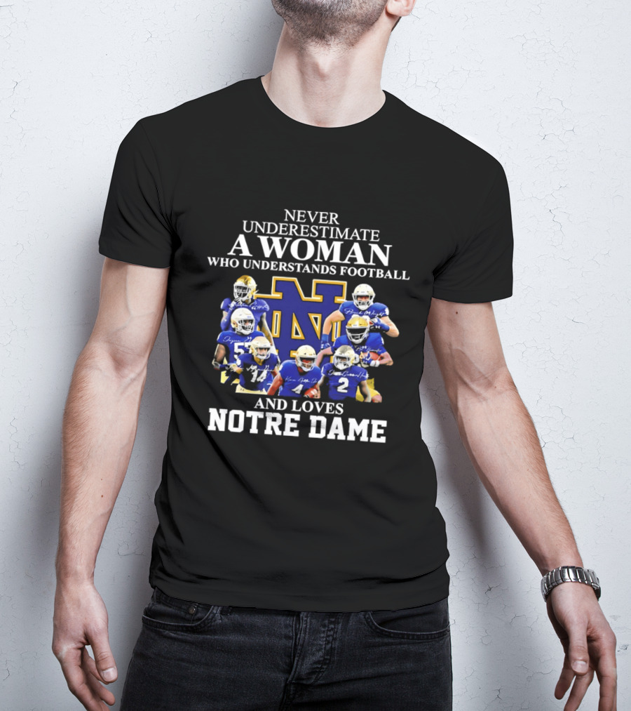 Never Underestimate A Woman Who Understands Football And Loves Notre Dame T-Shirt
