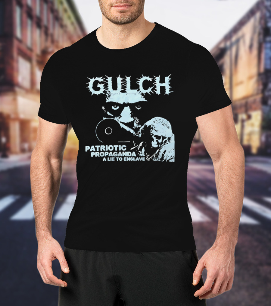 Gulch Patriotic Propaganda A Lie To Enslave Band T-Shirt