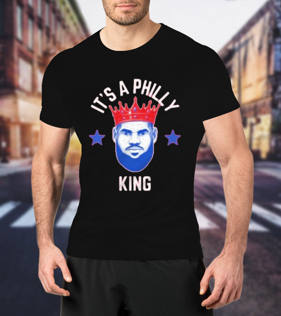 Lebron James It's A Philly King Philadelphia 76ers T-Shirt