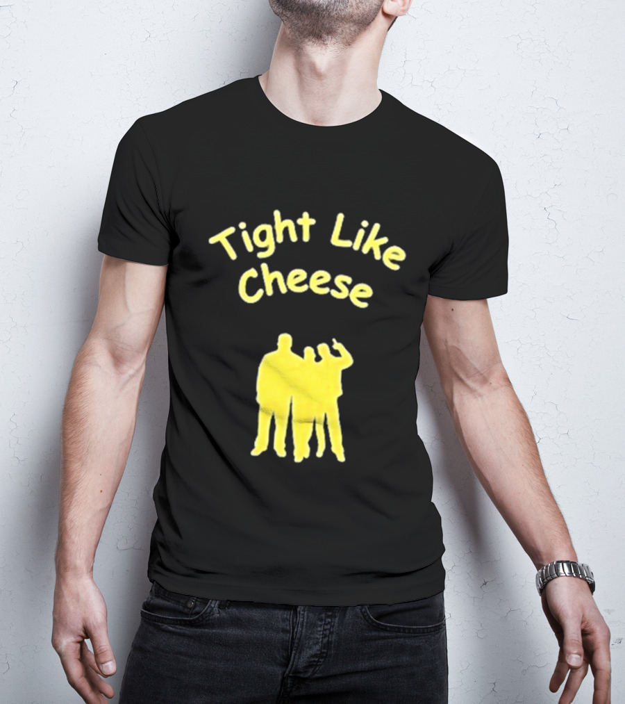 Tight Like Cheese Friendship Trio T-Shirt