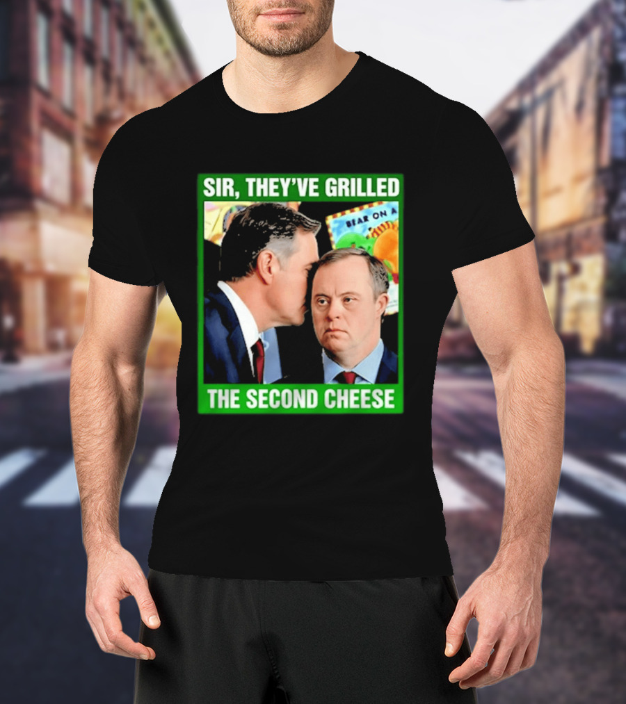 Sir They've Grilled The Second Cheese Meme T-Shirt