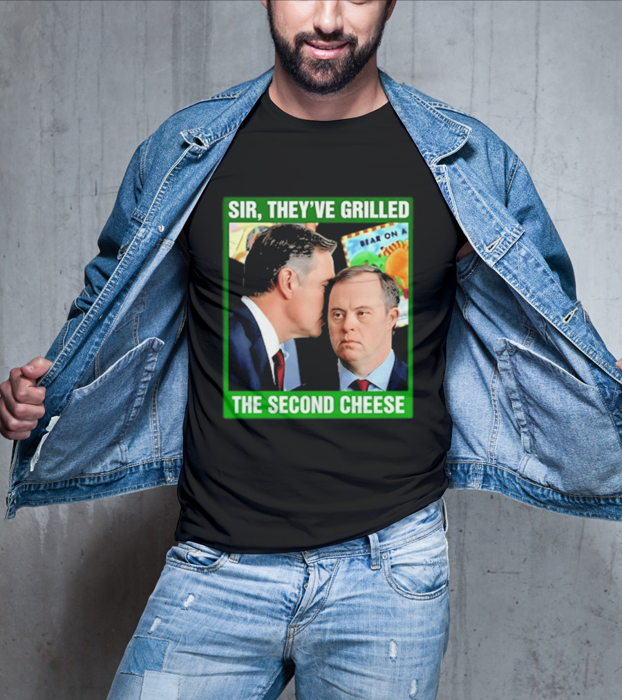 Sir They've Grilled The Second Cheese Meme T-Shirt