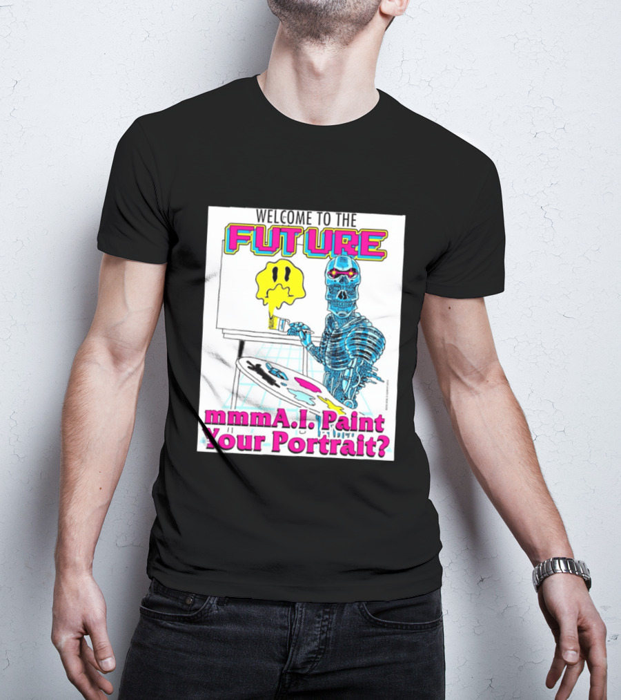 Welcome To The Future MmmaI Paint Your Portrait Robot Skull T-Shirt