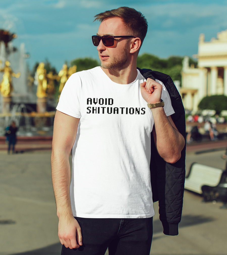AVOID SHITUATIONS Funny Phrase For Humor Lovers T-Shirt