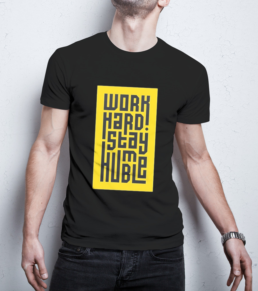 Work Hard Stay Humble Motivational Yellow And Black T-Shirt