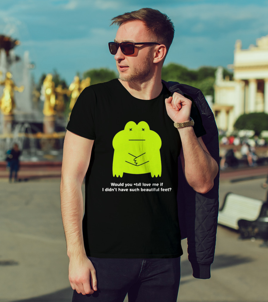 Would You Still Love Me If I Didn't Have Such Beautiful Feet Frog Meme Lime Green Funny Frog T-Shirt