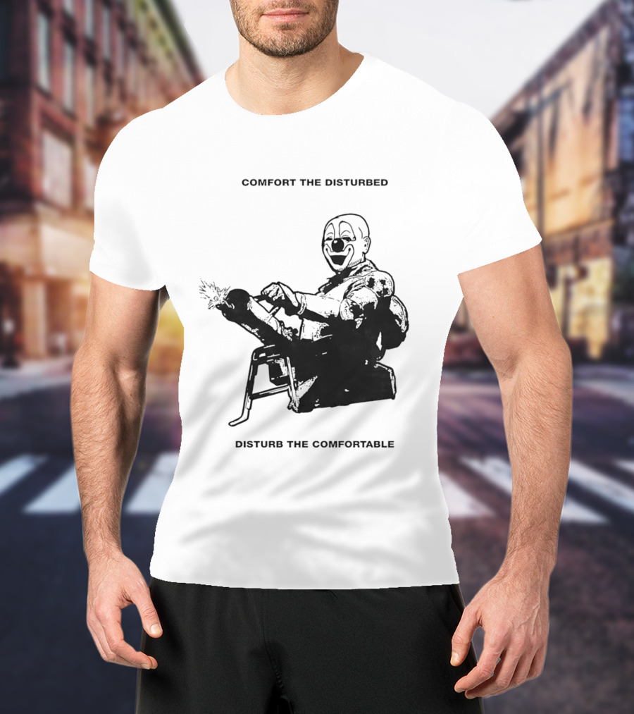 Comfort The Disturbed Disturb The Comfortable Clown With Chaotic Cannon T-Shirt