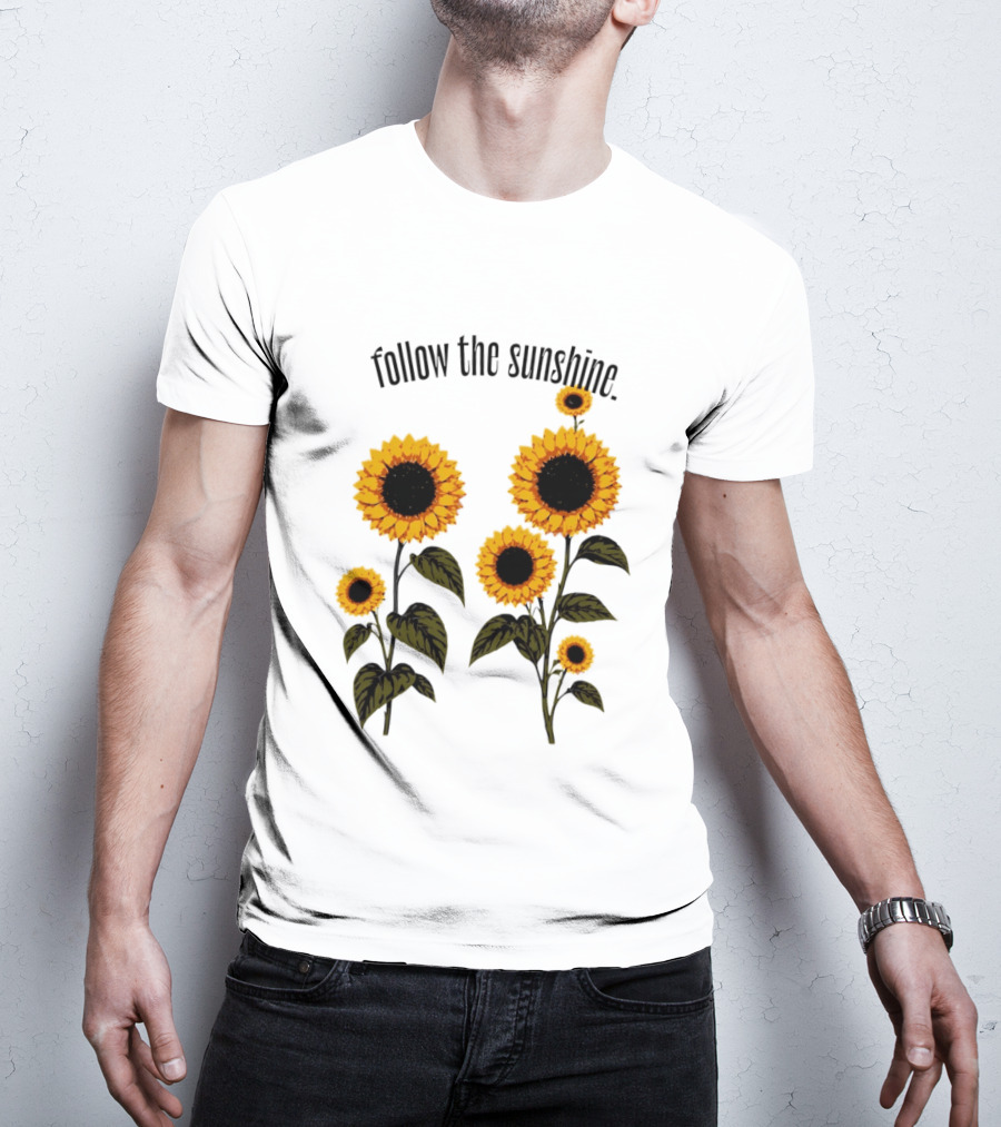 Follow The Sunshine Sunflowers T-Shirt