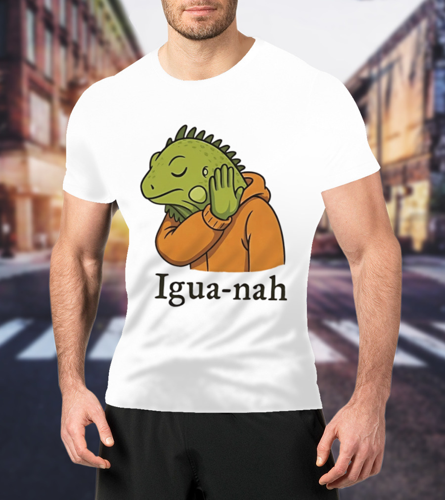 Iguana Igua Nah Meme T-Shirt