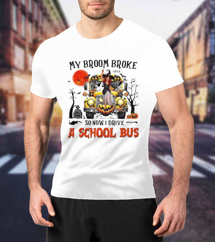 Layla Witch Rides School Bus My Broom Broke So Now I Drive A School Bus Halloween T-Shirt