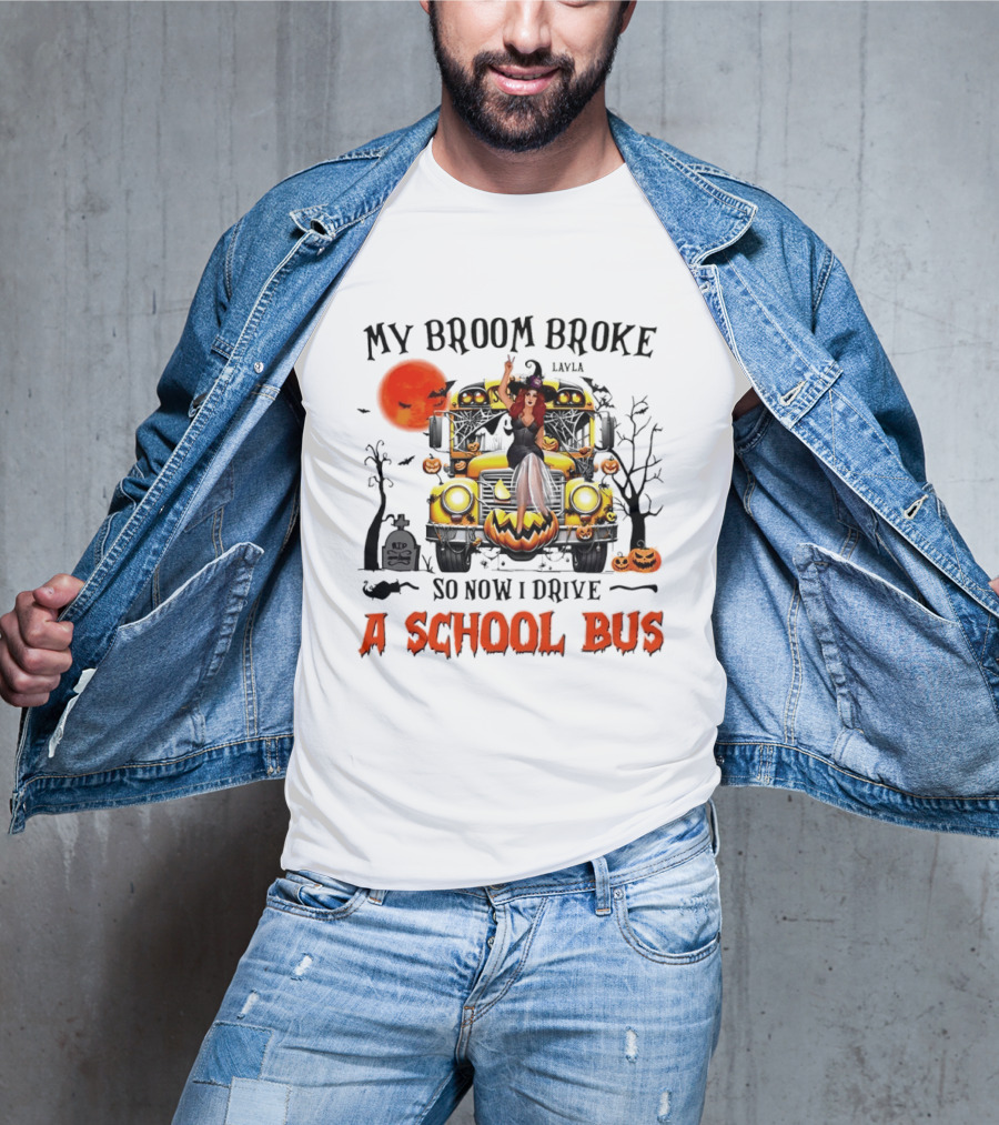 Layla Witch Rides School Bus My Broom Broke So Now I Drive A School Bus Halloween T-Shirt