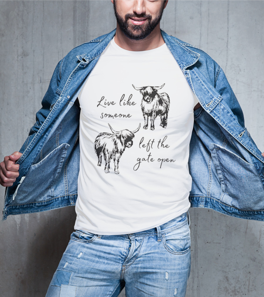 Live Like Someone Left The Gate Open Highland Cow T-Shirt
