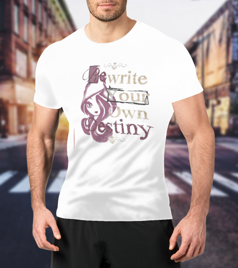 Rewrite Your Own Destiny T-Shirt