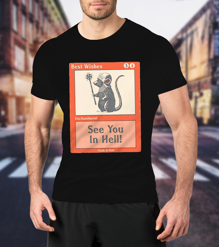 Best Wishes See You In Hell Enchantment Cloak And Flail Rat Knight T-Shirt
