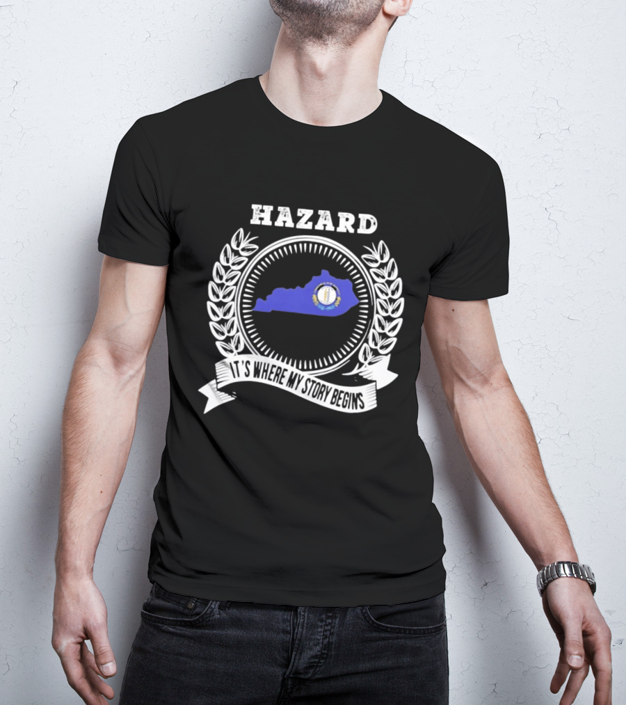 Hazard Kentucky It's Where My Story Begins State Outline And Laurel T-Shirt