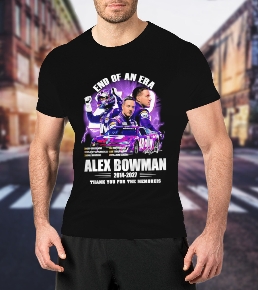End Of An Era Alex Bowman 2014 2027 Thank You For The Memories T-Shirt