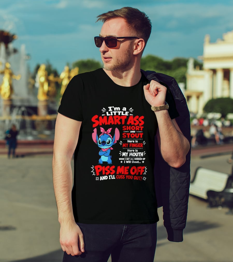 I'm A Little Smartass Short And Stout Stitch Piss Me Off Cuss You Out T-Shirt