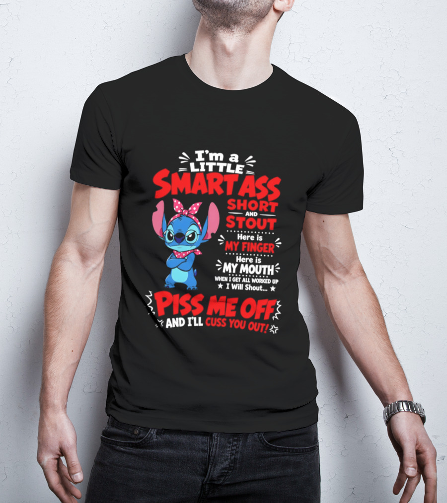 I'm A Little Smartass Short And Stout Stitch Piss Me Off Cuss You Out T-Shirt