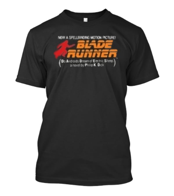 Blade Runner Do Androids Dream Of Electric Sheep Philip K Dick T-Shirt