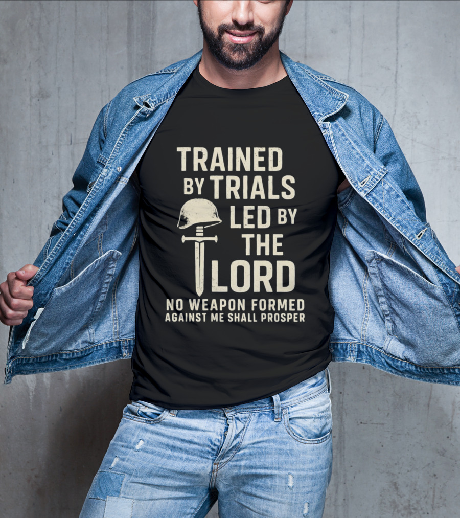 Trained By Trials Led By The Lord No Weapon Formed Against Me Shall Prosper Helmet Cross T-Shirt
