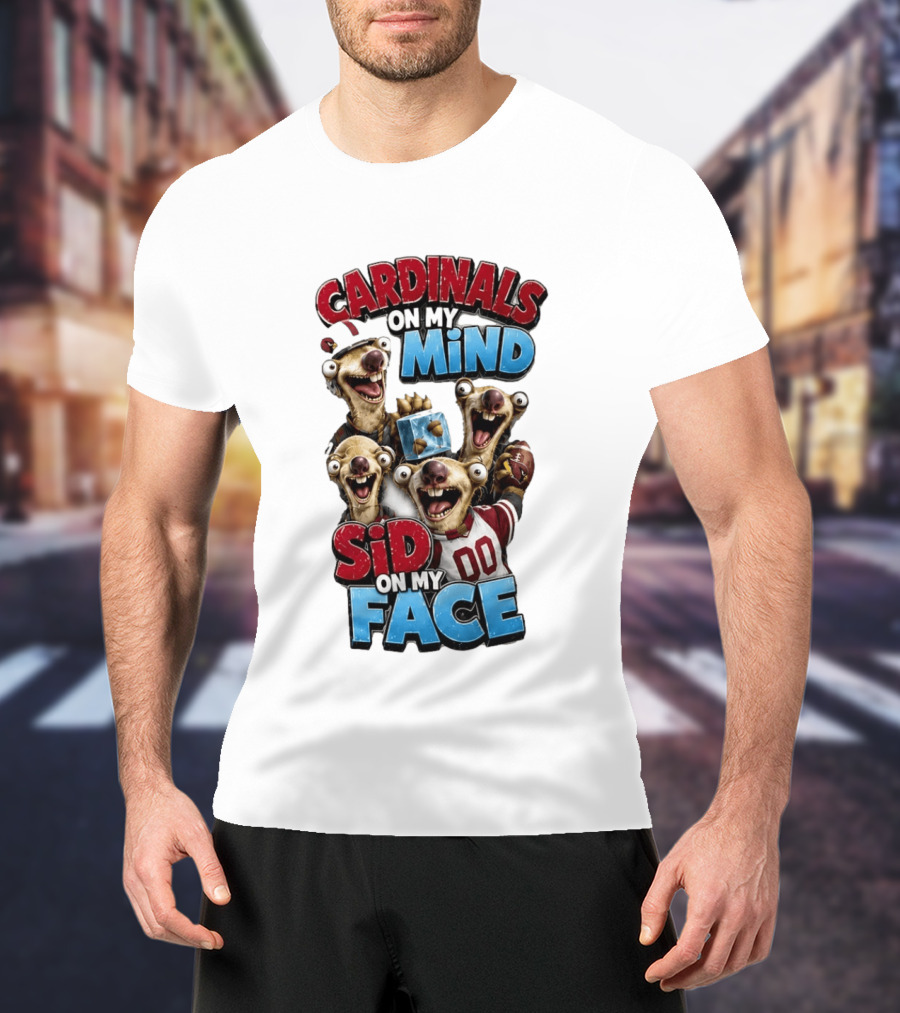 Cardinals On My Mind Sid On My Face Ice Age Sloth Football Fan Humor T-Shirt