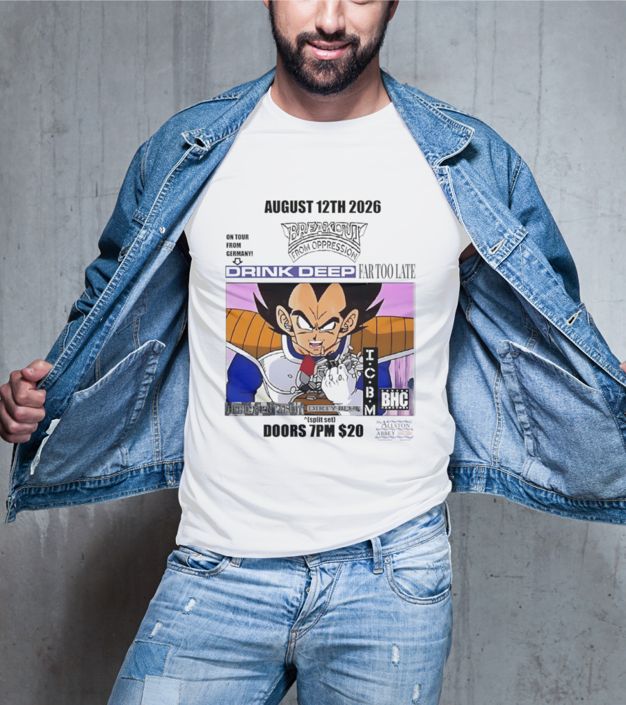 August 12Th 2026 Breakout From Oppression Drink Deep Far Too Late Vegeta BHC CCUB Doors 7PM $20 T-Shirt