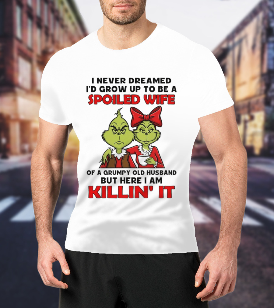 Grinch Spoiled Wife Grumpy Old Husband Killin' It Couple T-Shirt