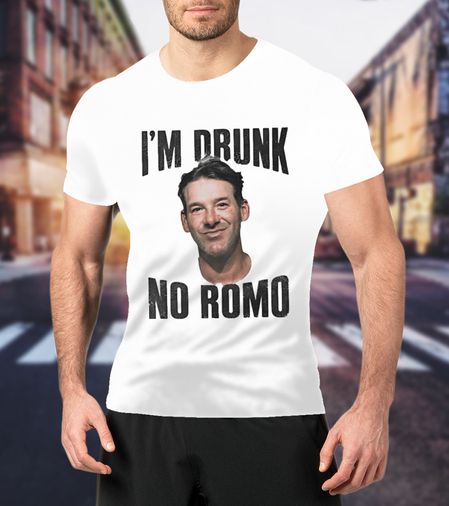 I'm Drunk No Romo Tony Romo Football Humor T-Shirt