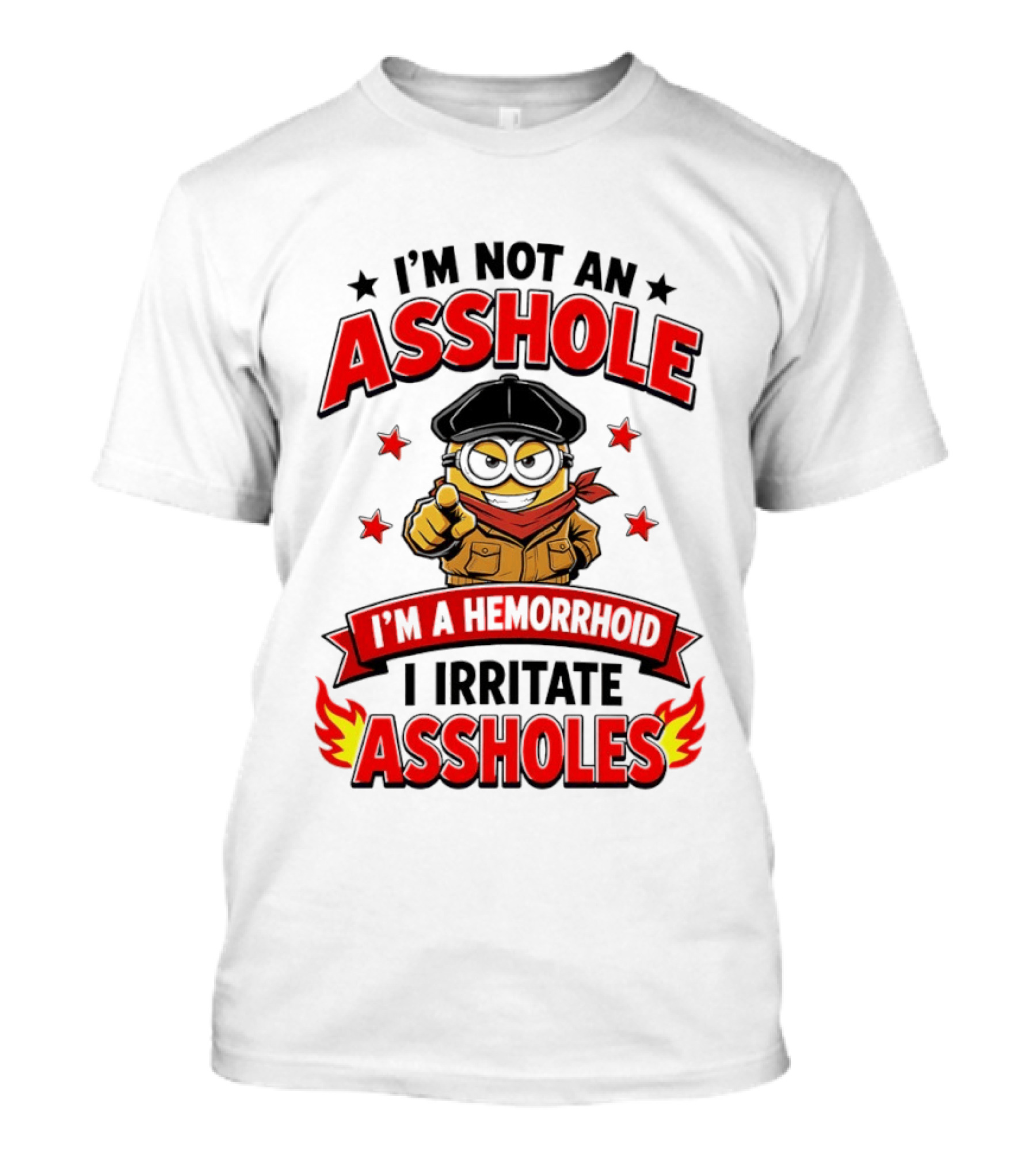 Minion I'm Not An Asshole I'm A Hemorrhoid I Irritate Assholes T-Shirt