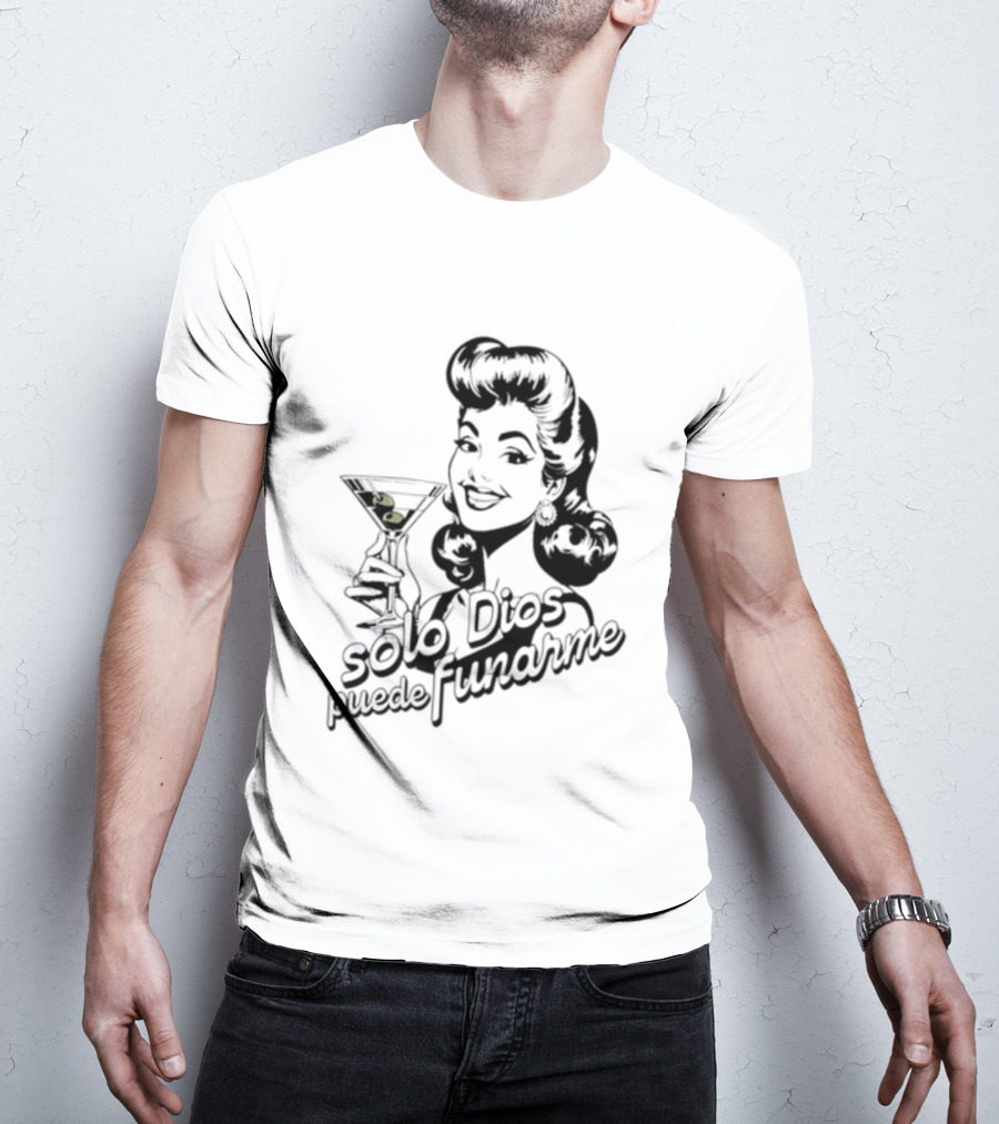 Solo Dios Puede Funarme Pin Up Girl Holding Martini Glass T-Shirt