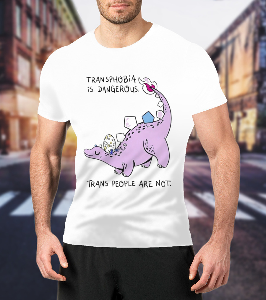 Transphobia Is Dangerous Dinosaur With Trans People Are Not T-Shirt