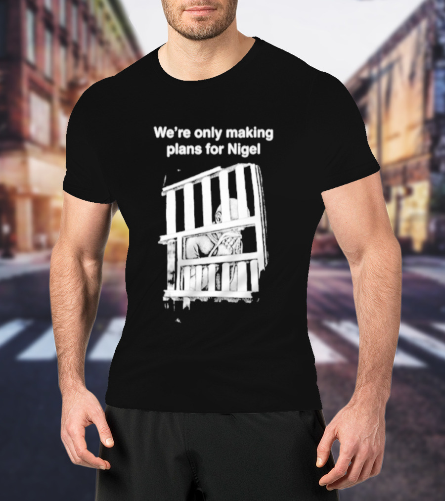 We're Only Making Plans For Nigel With Bold White Bars Design 2026 T-Shirt