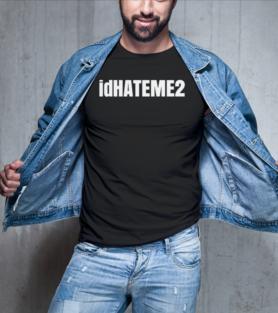 IdHATEME2 I'd Hate Me 2 T-Shirt