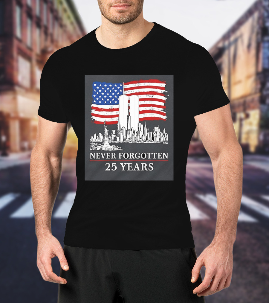 September 11 Twin Towers Memorial New York Never Forgotten 25 Years Anniversary USA Flag Statue Of Liberty T-Shirt