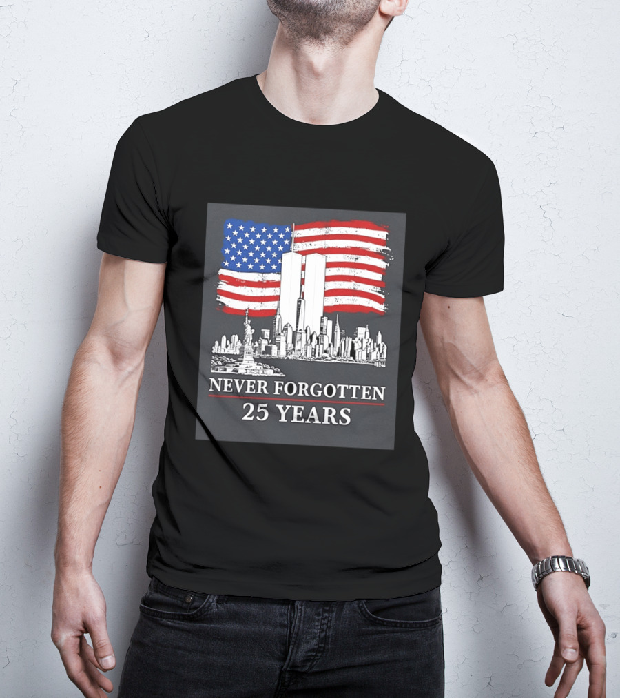September 11 Twin Towers Memorial New York Never Forgotten 25 Years Anniversary USA Flag Statue Of Liberty T-Shirt