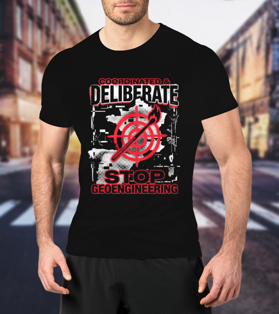Coordinated Deliberate Stop Geoengineering Arson Protest T-Shirt