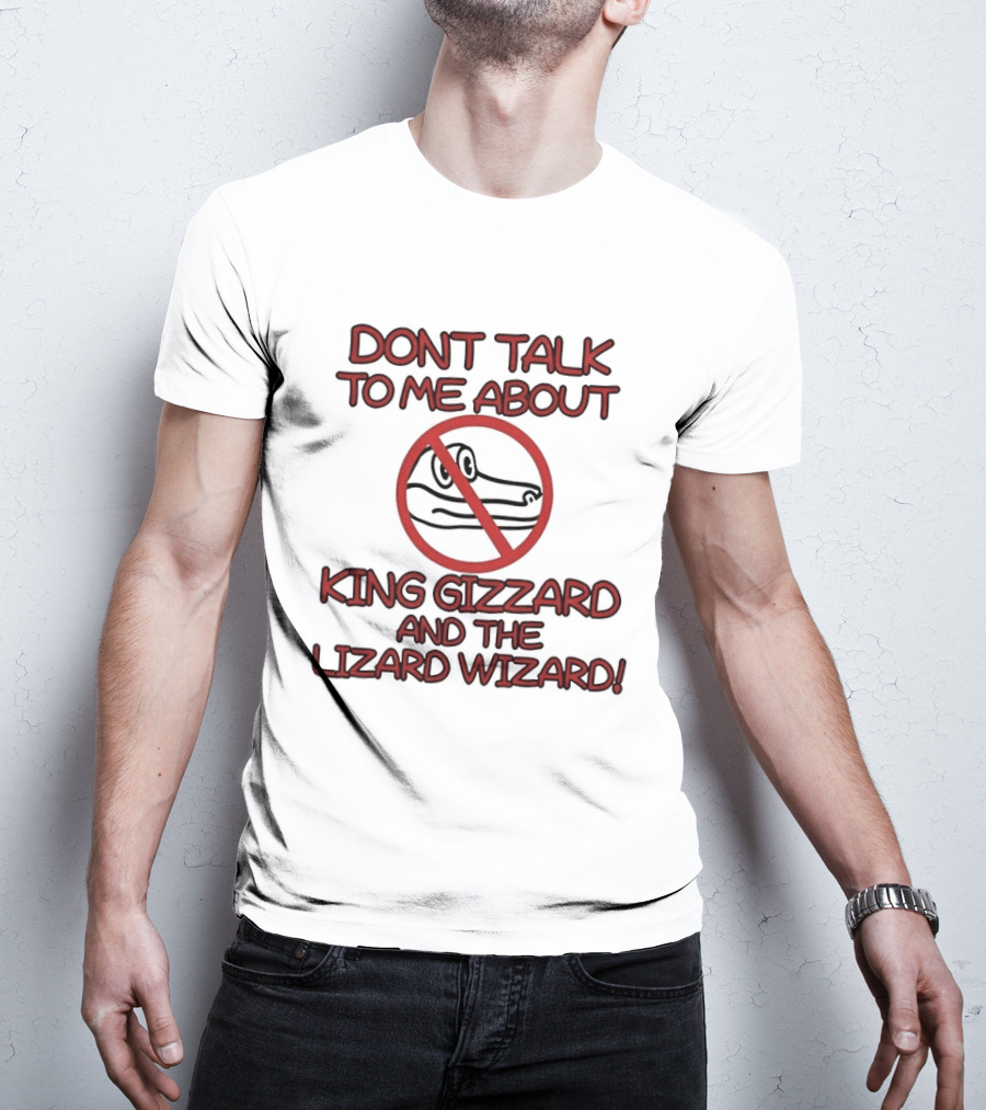Don't Talk To Me About King Gizzard And The Lizard Wizard Crocodile T-Shirt