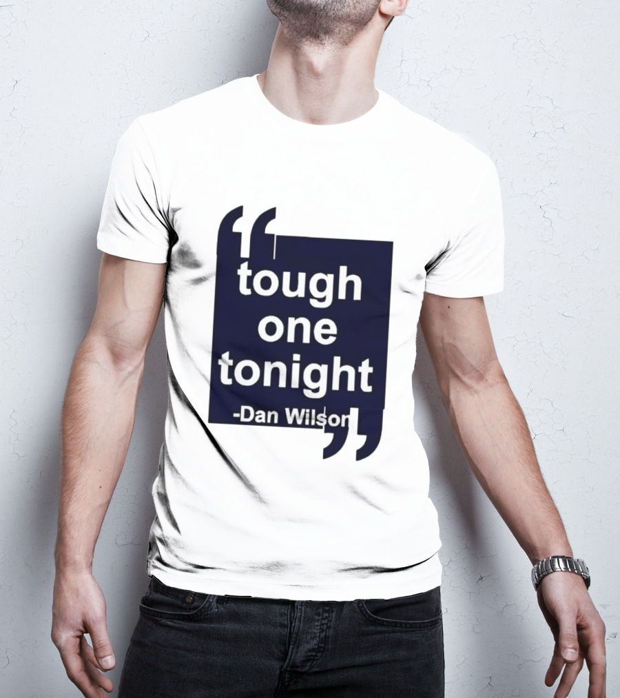 Dan Wilson Tough One Tonight Seattle Mariners Motivational T-Shirt