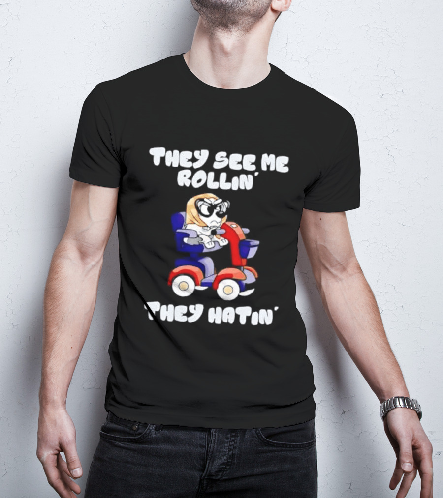 Granny Bluey Driving Mobility Scooter They See Me Rollin They Hatin T-Shirt