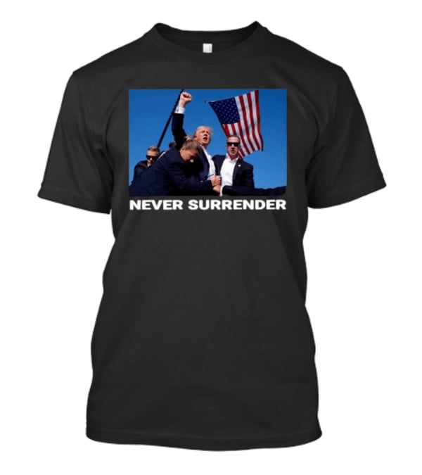 Never Surrender American Flag Political T-Shirt