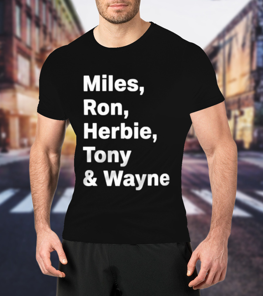 Miles Ron Herbie Tony Wayne T-Shirt