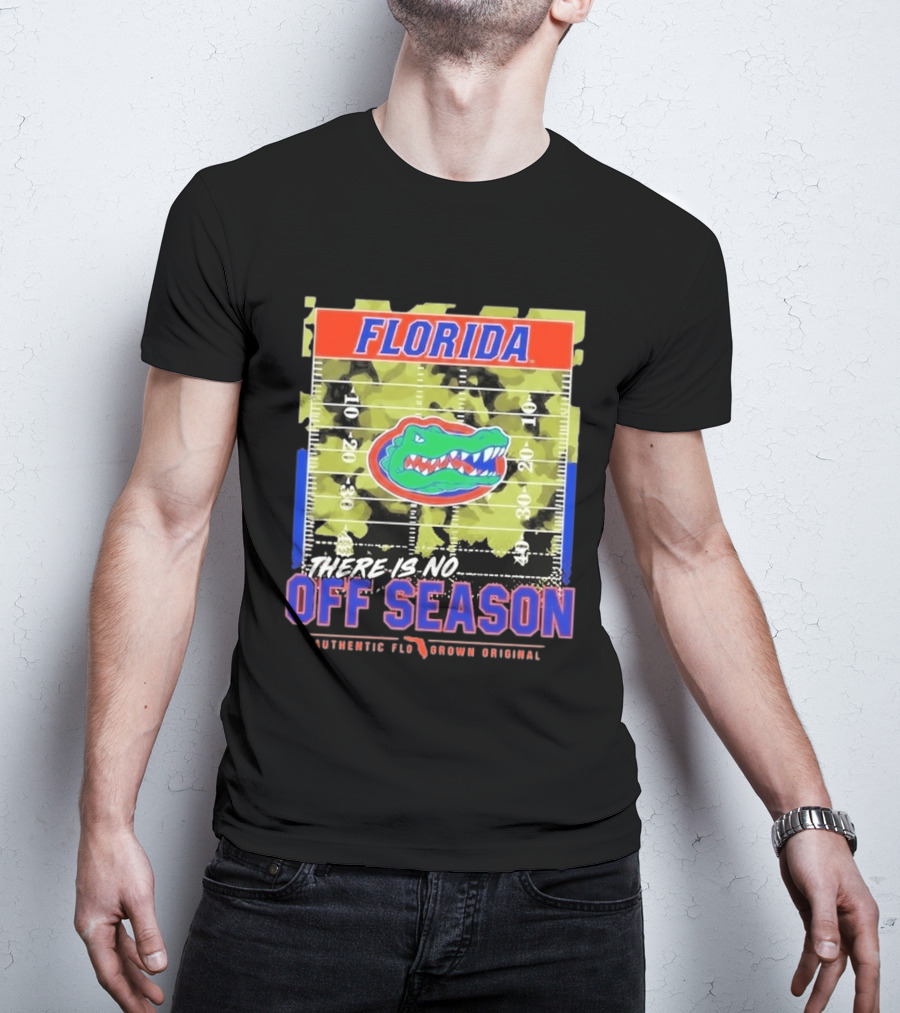 Florida Gators There Is No Off Season Authentic Flo Grown Original T-Shirt