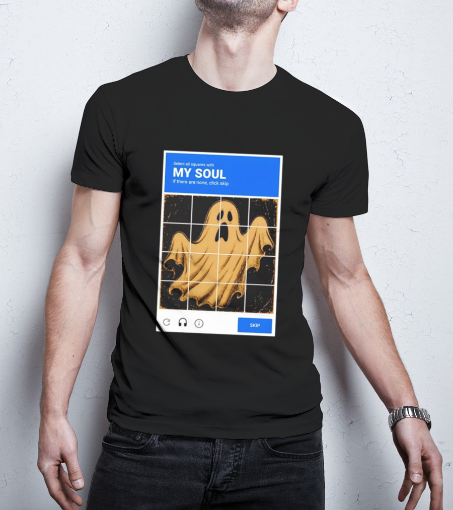 My Soul Ghost Captcha Meme Select All Squares Internet Humor T-Shirt