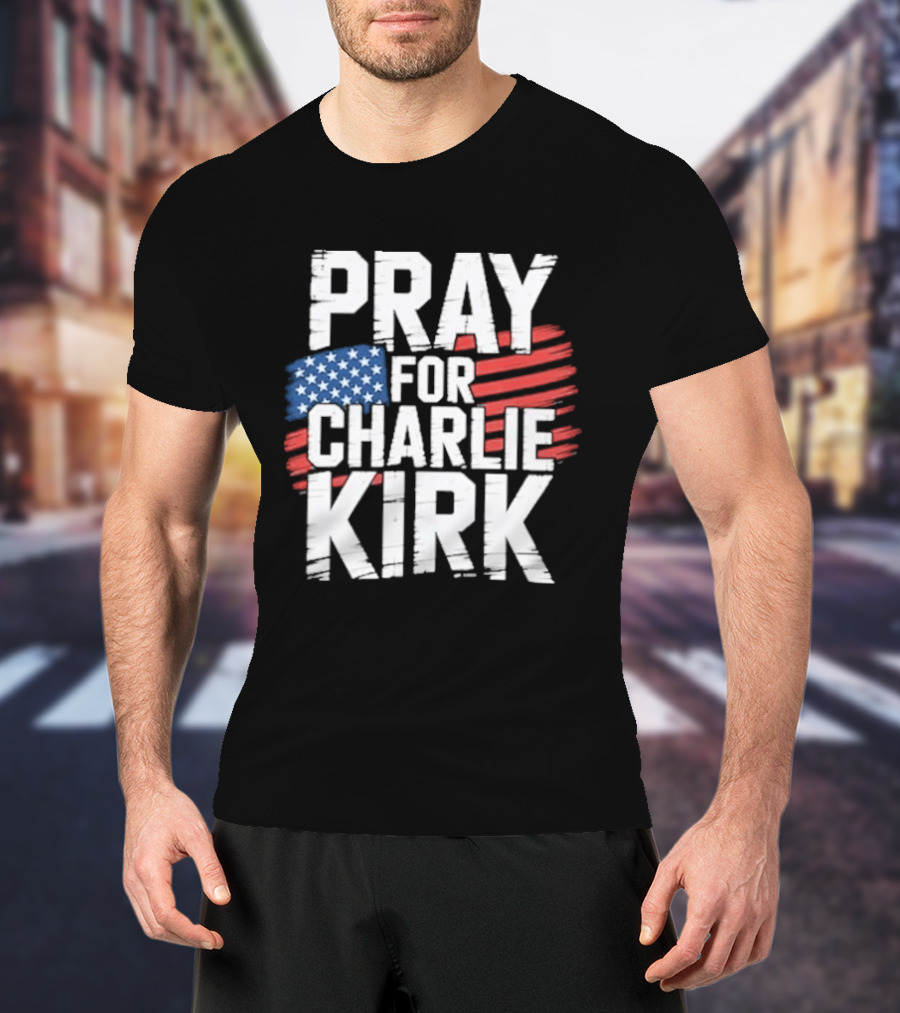 Pray For Charlie Kirk American Flag T-Shirt
